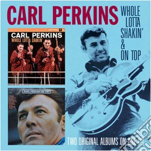 Carl Perkins - Whole Lotta Shakin' / On Top cd musicale di Carl Perkins
