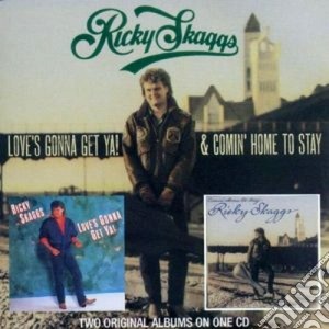 Ricky Skaggs - Love's Gonna Get Ya! cd musicale di Ricky Skaggs