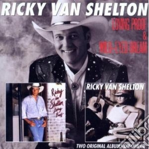 Ricky Van Shelton - Loving Proof / Wild-eyed Dream cd musicale di Ricky Van shelton