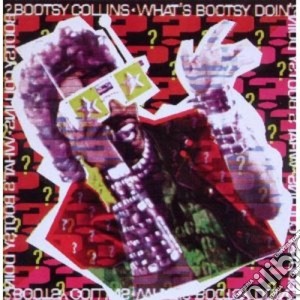 Bootsy Collins - What's Bootsy Doin' cd musicale di Collins Bootsy