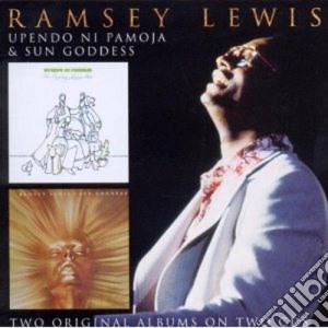 Ramsey Lewis - Upendo Ni Pamoja / Sun Goddess (2 Cd) cd musicale di Ramsey Lewis