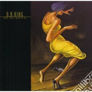 B.B. King - Makin' Love Is Good For You cd musicale di King Bb
