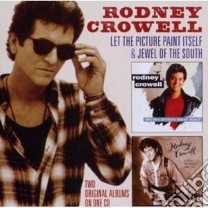 Rodney Crowell - Let The Picture Paint It cd musicale di Rodney Crowell