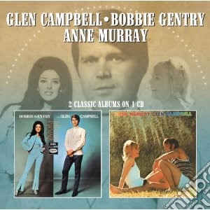 Glen Campbell / Bobbie Gentry / Anne Murray - 2 Classic Albums On 1 Cd cd musicale di Gentry b/campbell g
