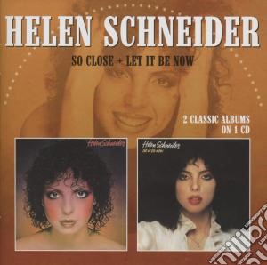 Helen Schneider - So Close / Let It Be Now cd musicale di Helen Schneider