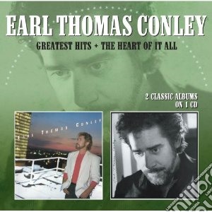 Earl Thomas Conley - Greatest Hits / The Heart Of It All cd musicale di Earl thomas Conley