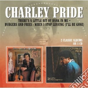 Charley Pride - There's A Little Bit Of Hank In Me / Burgers And Fries cd musicale di Charley Pride
