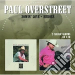 Paul Overstreet - Sowin' Love / Heroes cd