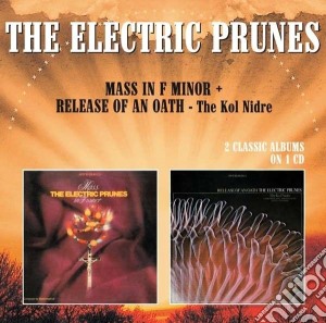 Electric Prunes (The) - Mass In F Minor / Release Of An Oath The cd musicale di Prunes Electric