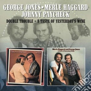 George Jones / Merle Haggard / Johnny Paycheck - Double Trouble / A Taste Of Yesterday's Wine cd musicale di George  / mer Jones