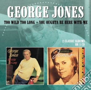 Glenn Jones - Too Wild Too Long / You Oughta Be Here With Me cd musicale di Jones, George