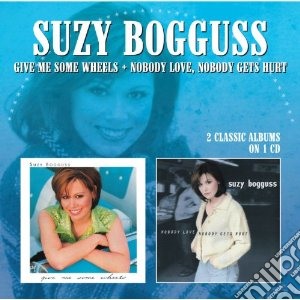 Suzy Bogguss - Give Me Some Wheels / Nobody Love, Nobody Gets Hurt cd musicale di Suzy Bogguss