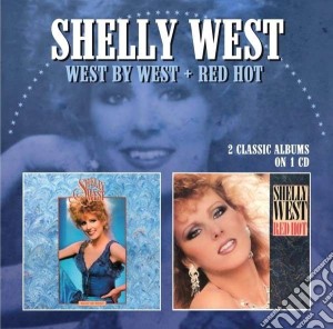 Shelly West - West By West / Red Hot cd musicale di Shelly West