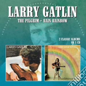 Larry Gatlin - Pilgrim / Rain Rainbow cd musicale di Larry Gatlin