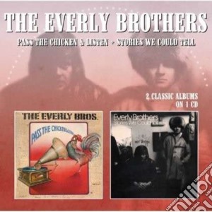 Everly Brothers - Pass The Chicken & Listen / Stories We Could Tell cd musicale di Everly Brothers