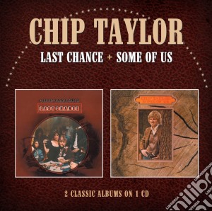 Chip Taylor - Last Chance / Some Of Us cd musicale di Chip Taylor