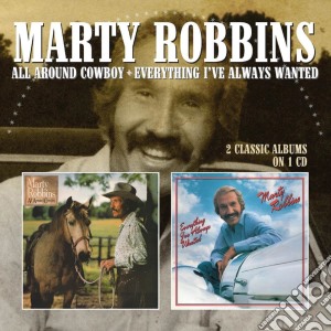 Marty Robbins - All Around Cowboy / Everything I've Always Wanted cd musicale di Marty Robbins
