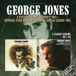 George Jones - A Picture Of Me (without You) / Nothing Ever Hurt Me (half As Bad As Losing You) cd musicale di George Jones