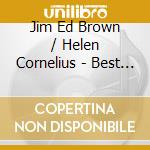 Jim Ed Brown / Helen Cornelius - Best Of Jim Ed Brown / Jim Ed & Helen Greatest Hits cd musicale di Jim Ed Brown / Helen Cornelius