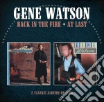 Gene Watson - Back In The Fire / At Last cd