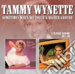 Tammy Wynette - Sometimes When We Touch / HigherGround cd