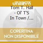 Tom T. Hall - Ol' T'S In Town / A Soldier Of Fortune cd