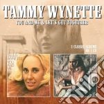 Tammy Wynette - You And Me / Let'S Get Together cd