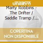 Marty Robbins - The Drifter / Saddle Tramp / What God Has Done / Christmas With Marty Robbins (2 Cd) cd musicale di Marty Robbins