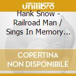Hank Snow - Railroad Man / Sings In Memory Of Jimmie Rodgers / Tracks & Trains / The Jimmie Rodgers Story (2 Cd) cd musicale di Hank Snow