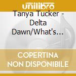Tanya Tucker - Delta Dawn/What's Your Mama's Name (2 Cd) cd