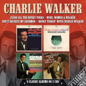 Charlie Walker - Close All The Honky Tonks / Wine, Women & Walker / Don'T Squeeze My Sharmon / Honky Tonkin' With Charlie Walker (2 Cd) cd musicale di Charlie Walker