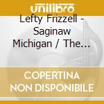 Lefty Frizzell - Saginaw Michigan / The Sad Side Of Love / Puttin On (2 Cd) cd