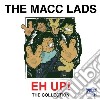 Macc Lads - Eh Up! cd