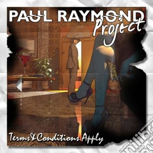 Paul Raymond Project - Terms & Conditions Apply cd musicale di Paul raymond project