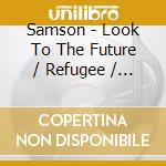 Samson - Look To The Future / Refugee / P.S. (3 Cd) cd musicale di Samson