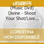 (Music Dvd) Divine - Shoot Your Shot/Live At The Haciend cd