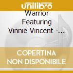 Warrior Featuring Vinnie Vincent - Warrior Ii Expanded Edition (2 Cd) cd musicale di Warrior Featuring Vinnie Vincent