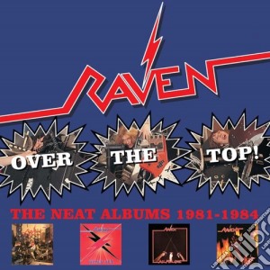 Raven - Over The Top! The Neat Albums 1981-1984 (4 Cd) cd musicale