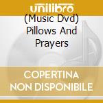 (Music Dvd) Pillows And Prayers cd