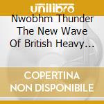 Nwobhm Thunder The New Wave Of British Heavy Metal 1978-1986 (3 Cd+Dvd) cd musicale
