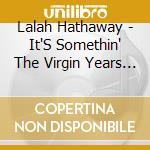 Lalah Hathaway - It'S Somethin' The Virgin Years (2 Cd) cd
