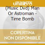 (Music Dvd) Man Or Astroman - Time Bomb cd musicale di MAN OR ASTROMAN?
