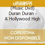 (Music Dvd) Duran Duran - A Hollywood High cd