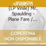(LP Vinile) Mr. Spaulding - Plane Fare / Plane Fare (Version) / Fantastic / Fantastic (Version) (12')