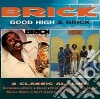 Brick - Good High / Brick: Deluxe (2 Cd) cd