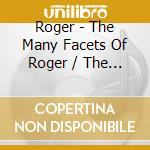 Roger - The Many Facets Of Roger / The Saga Continues / Unlimited (2 Cd) cd