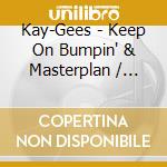 Kay-Gees - Keep On Bumpin' & Masterplan / Find A Friend / Kilowatt (2 Cd) cd