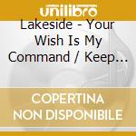 Lakeside - Your Wish Is My Command / Keep On Moving (2 Cd) cd musicale di Lakeside