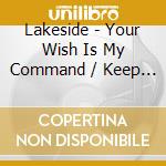 Lakeside - Your Wish Is My Command / Keep On Moving (2 Cd) cd