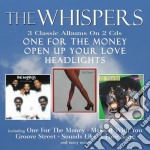 Whispers (The) - One For The Money / Open Up Your Love / Headlights (2 Cd)
